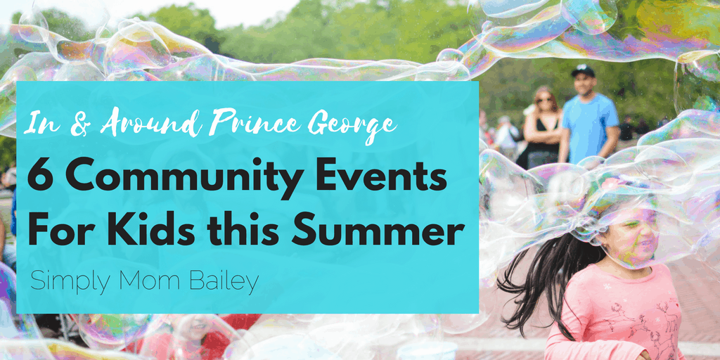 In & Around Prince George, BC - 6 Community Events for Kids this Summer in Prince George, BC