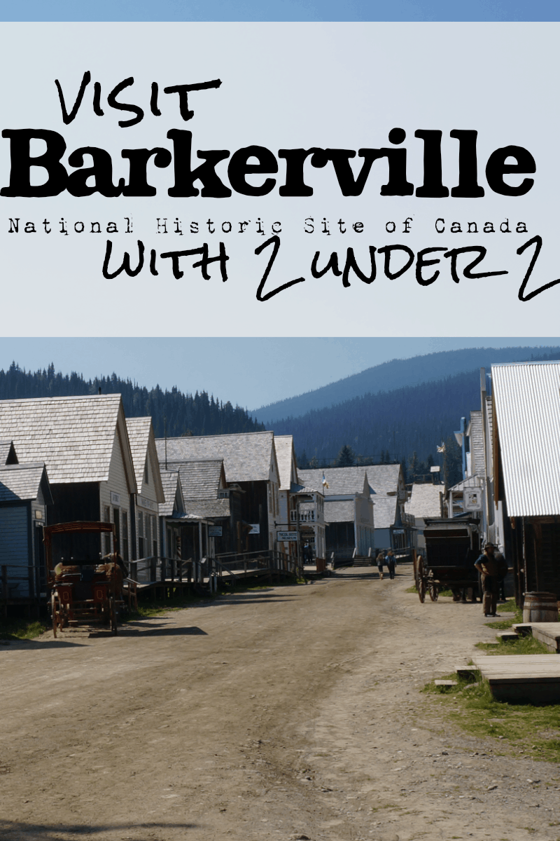 Barkerville Historic Site - National Historic Site of Canada - Barkerville with Kids - 2 Under 2 Travel - Historic Sites with Kids - Explore BC - Travel Canada - British Columbia - Barkerville