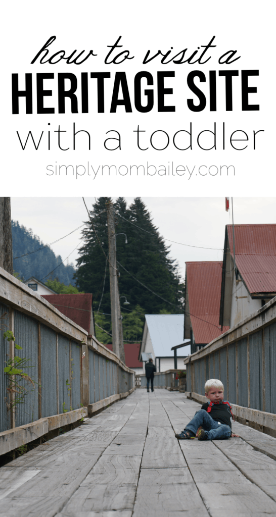 How to Visit A Heritage Site with a Todder - How to Travel with Toddlers - Historical Sites - Explore BC - Travel with Kids - Travel with Toddlers - History