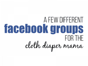 Facebook Groups for Cloth Diaper Mama's.
