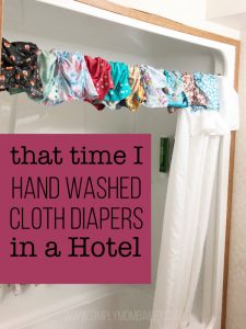 That Time I hand washed cloth diapers in a hotel room #clothdiapers #travelwithkids