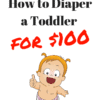 How to Diaper a Toddler for $100