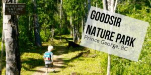 GoodSir Nature Park | Prince George, BC | Explore BC | With Kids | Things to do in British Columbia | Things to do in Northern BC | Family Explore | Prince George Parks | Family | City of PG | Northern BC | Canada | Toddler Friendly