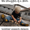 Sometimes Mom Struggles too and parenting a toddler with a speech delay is frustrating #parenting #toddlermom #speechdelay #honestmotherhood