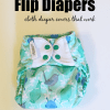 Simple, Easy to use cloth diaper covers that work is answered by Flip.